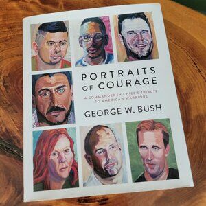 Portraits of Courage: A Commander in Chief's Tribute to America's Warriors